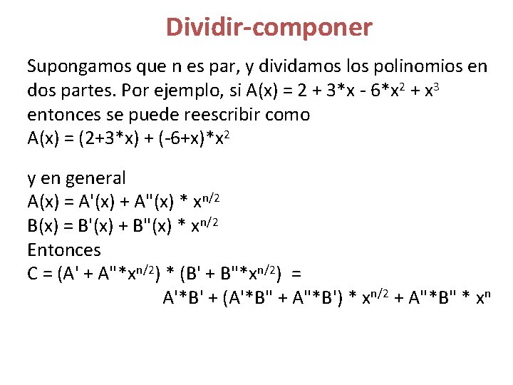 Dividir-componer Supongamos que n es par, y dividamos los polinomios en dos partes. Por