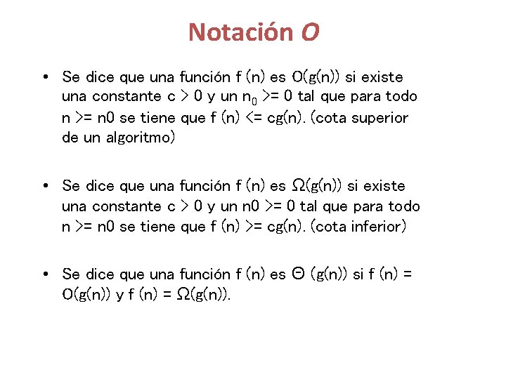 Notación O • Se dice que una función f (n) es O(g(n)) si existe