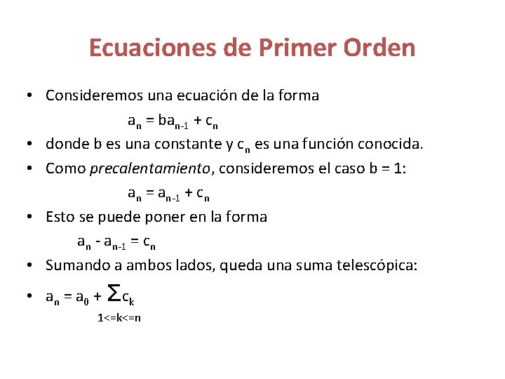 Ecuaciones de Primer Orden • Consideremos una ecuación de la forma an = ban-1