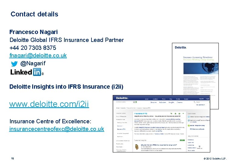 Contact details Francesco Nagari Deloitte Global IFRS Insurance Lead Partner +44 20 7303 8375