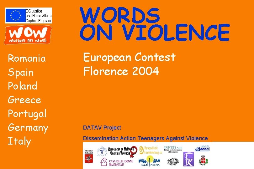 WORDS ON VIOLENCE Romania Spain Poland Greece Portugal Germany Italy European Contest Florence 2004