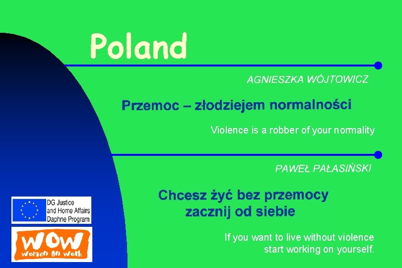 Poland Violence is a robber of your normality If you want to live without