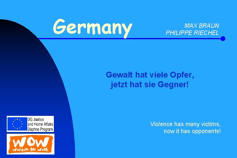 Germany MAX BRAUN PHILIPPE RIECHEL Gewalt hat viele Opfer, jetzt hat sie Gegner! Violence