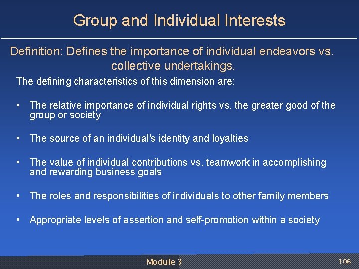 Group and Individual Interests Definition: Defines the importance of individual endeavors vs. collective undertakings.