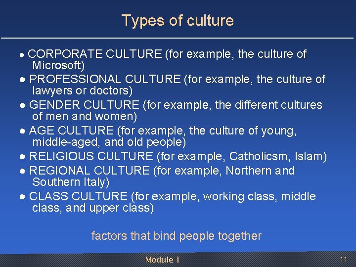 Types of culture ● CORPORATE CULTURE (for example, the culture of Microsoft) ● PROFESSIONAL