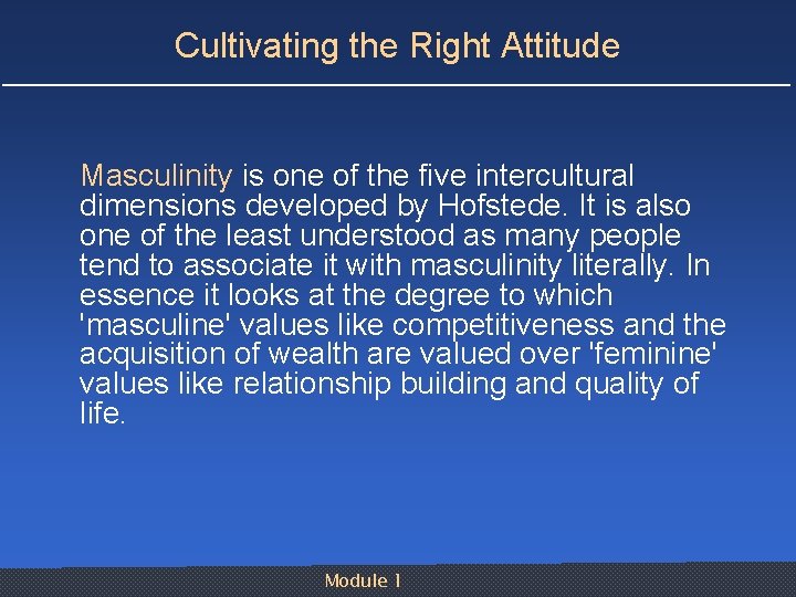 Cultivating the Right Attitude Masculinity is one of the five intercultural dimensions developed by