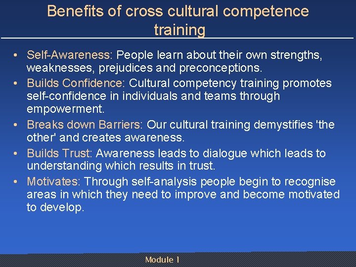 Benefits of cross cultural competence training • Self Awareness: People learn about their own