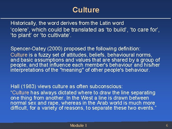 Culture Historically, the word derives from the Latin word ‘colere’, which could be translated