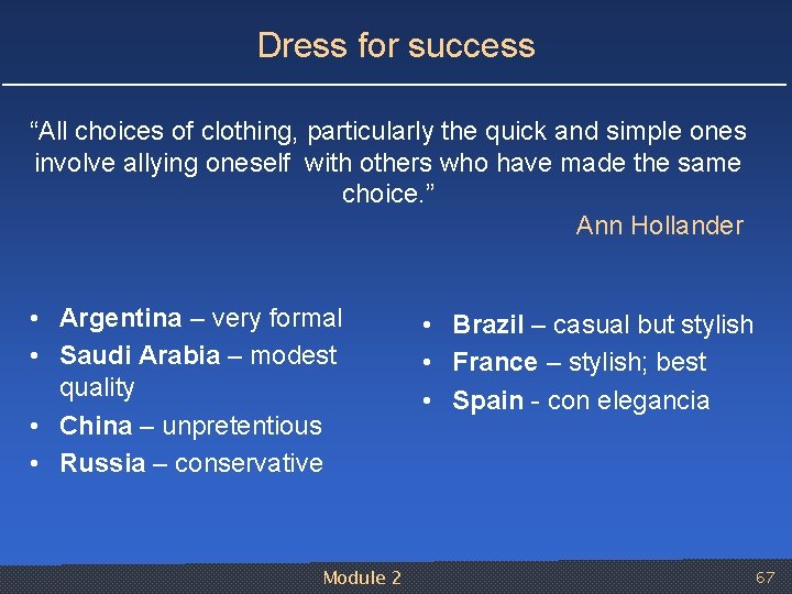 Dress for success “All choices of clothing, particularly the quick and simple ones involve