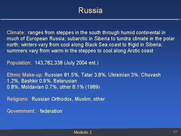 Russia Climate: ranges from steppes in the south through humid continental in much of