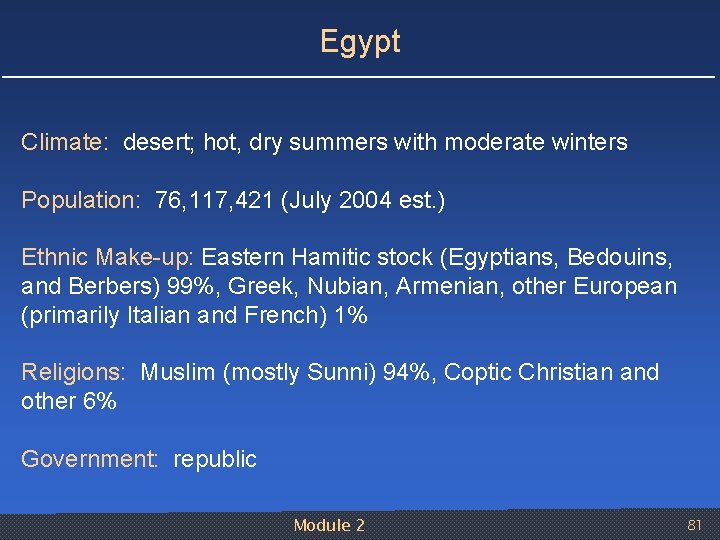 Egypt Climate: desert; hot, dry summers with moderate winters Population: 76, 117, 421 (July