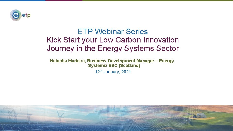 ETP Webinar Series Kick Start your Low Carbon Innovation Journey in the Energy Systems