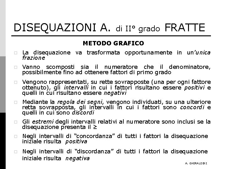 DISEQUAZIONI A. di II° grado FRATTE METODO GRAFICO p La disequazione va trasformata opportunamente