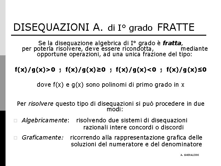 DISEQUAZIONI A. di I° grado FRATTE Se la disequazione algebrica di I° grado è