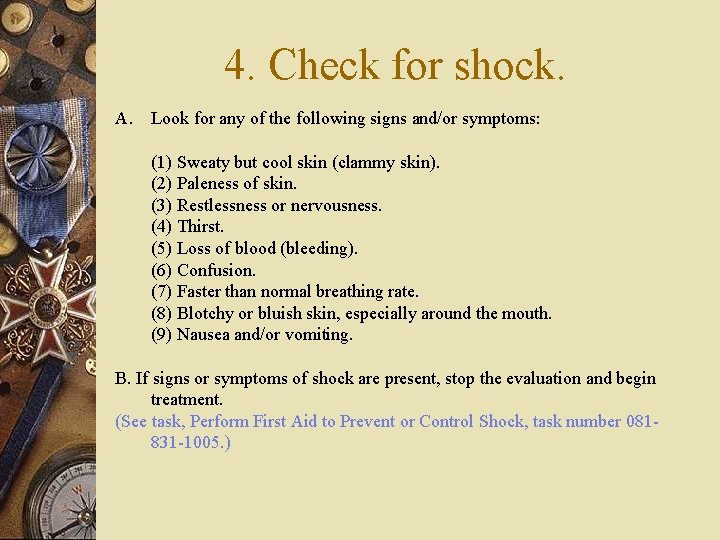 4. Check for shock. A. Look for any of the following signs and/or symptoms:
