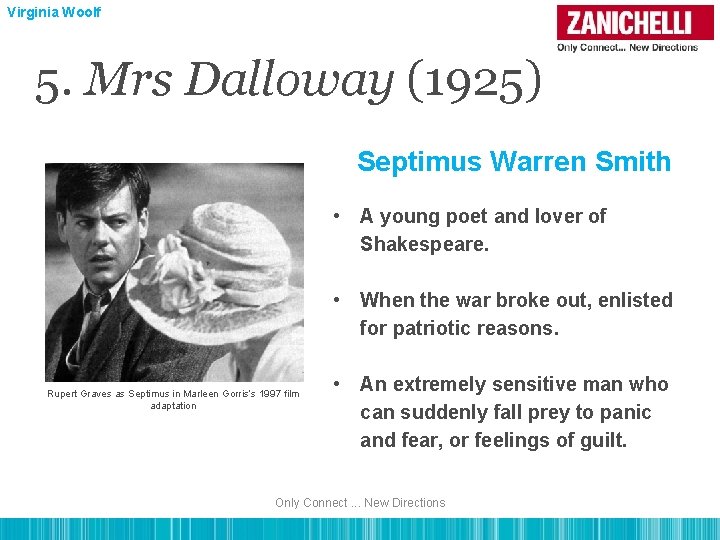 Virginia Woolf 5. Mrs Dalloway (1925) Septimus Warren Smith • A young poet and