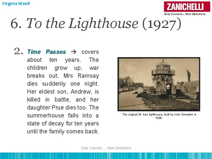 Virginia Woolf 6. To the Lighthouse (1927) 2. Time Passes covers about ten years.