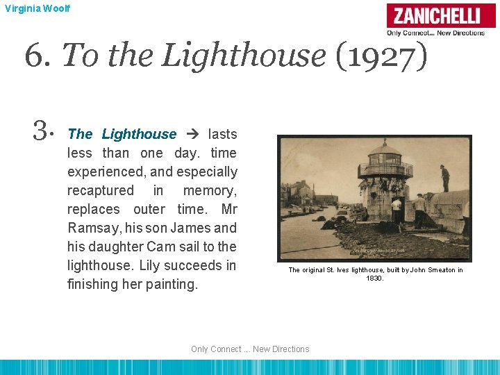 Virginia Woolf 6. To the Lighthouse (1927) 3. The Lighthouse lasts less than one