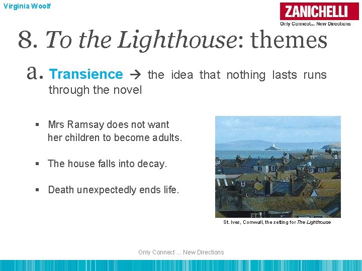 Virginia Woolf 8. To the Lighthouse: themes a. Transience the idea that nothing lasts