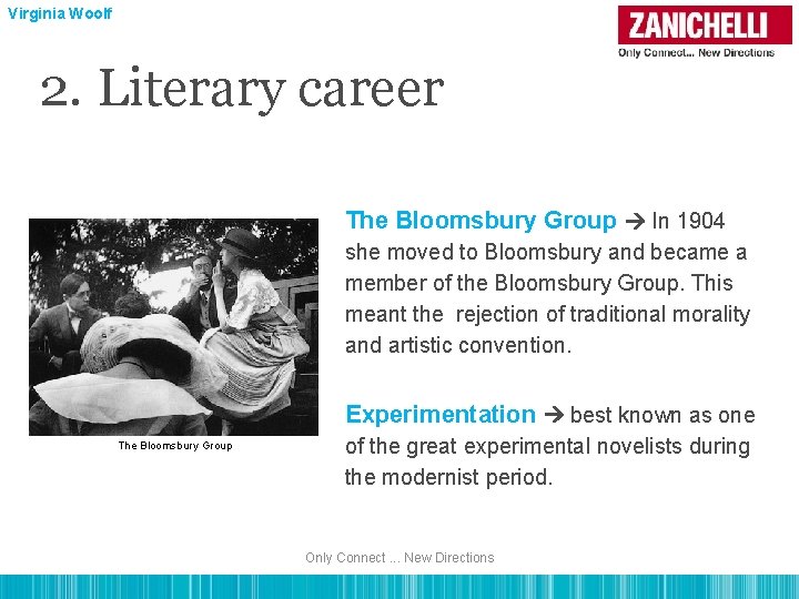 Virginia Woolf 2. Literary career The Bloomsbury Group In 1904 she moved to Bloomsbury