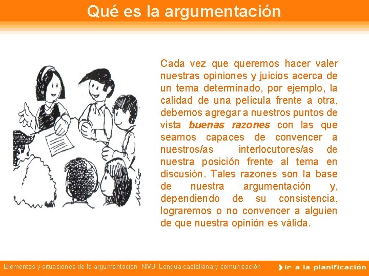 Qué es la argumentación Cada vez queremos hacer valer nuestras opiniones y juicios acerca