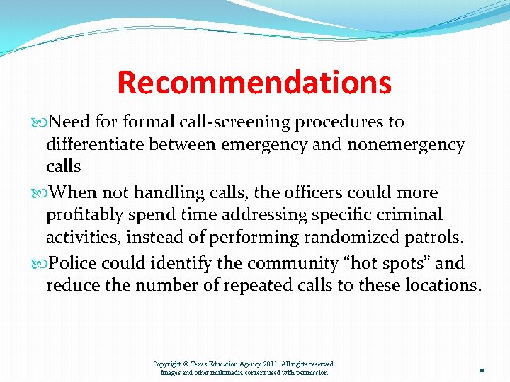 Recommendations Need formal call-screening procedures to differentiate between emergency and nonemergency calls When not