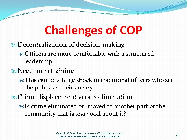 Challenges of COP Decentralization of decision-making Officers are more comfortable with a structured leadership.