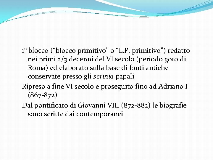 1° blocco (“blocco primitivo” o “L. P. primitivo”) redatto nei primi 2/3 decenni del