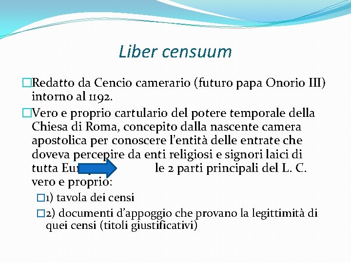Liber censuum �Redatto da Cencio camerario (futuro papa Onorio III) intorno al 1192. �Vero