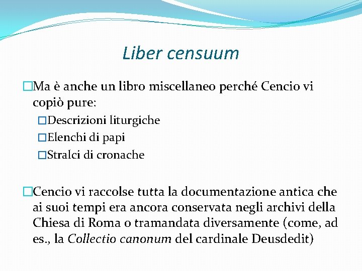 Liber censuum �Ma è anche un libro miscellaneo perché Cencio vi copiò pure: �Descrizioni