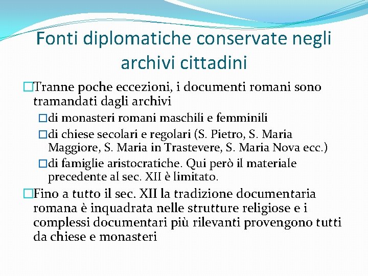 Fonti diplomatiche conservate negli archivi cittadini �Tranne poche eccezioni, i documenti romani sono tramandati