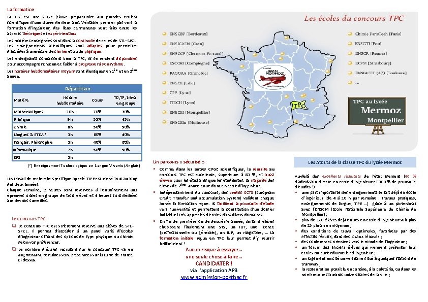 La formation La TPC est une CPGE (classe préparatoire aux grandes écoles) scientifique d’une