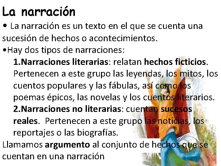 La narración • La narración es un texto en el que se cuenta una