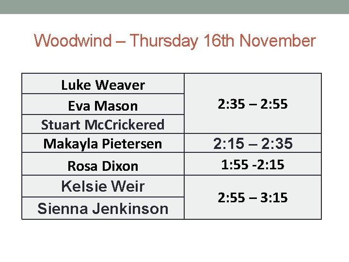 Woodwind – Thursday 16 th November Luke Weaver Eva Mason Stuart Mc. Crickered Makayla
