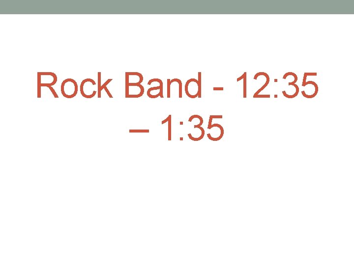 Rock Band - 12: 35 – 1: 35 