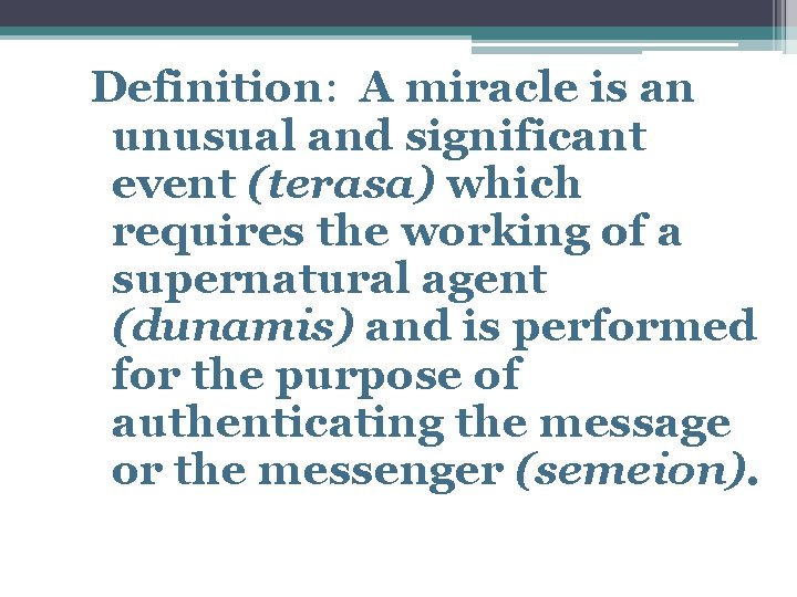 Definition: A miracle is an unusual and significant event (terasa) which requires the working