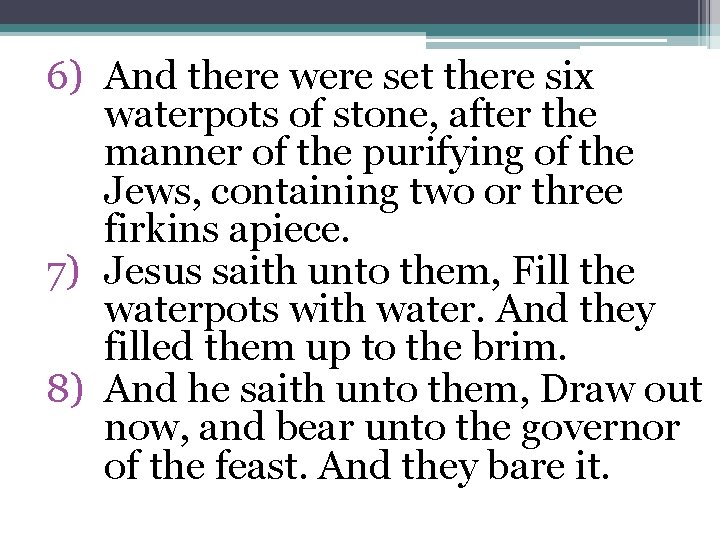 6) And there were set there six waterpots of stone, after the manner of