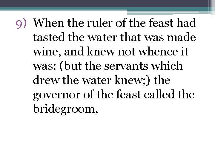 9) When the ruler of the feast had tasted the water that was made