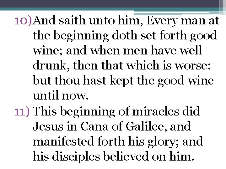 10)And saith unto him, Every man at the beginning doth set forth good wine;