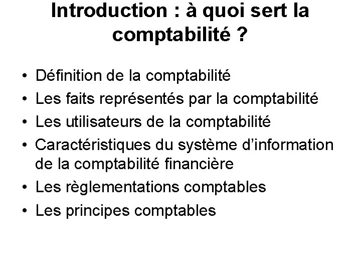 Introduction : à quoi sert la comptabilité ? • • Définition de la comptabilité