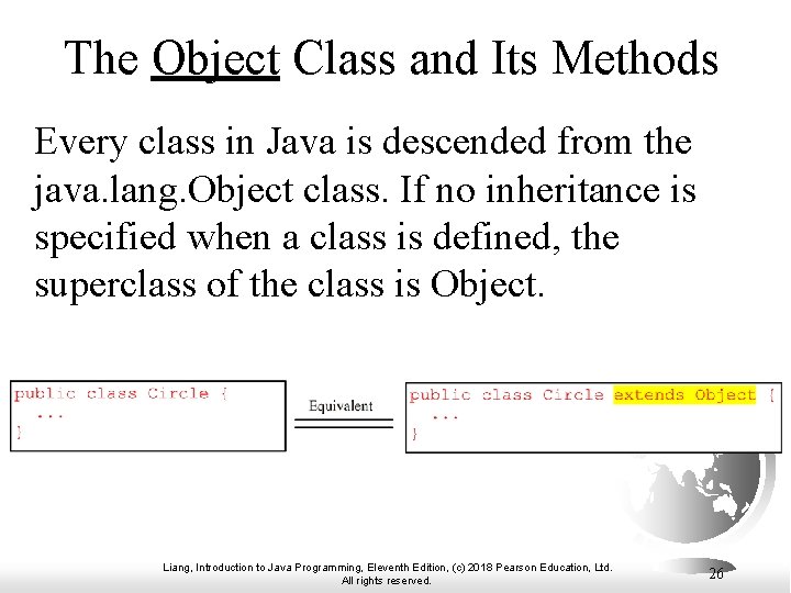 The Object Class and Its Methods Every class in Java is descended from the