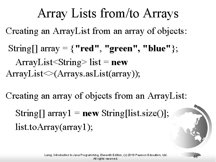 Array Lists from/to Arrays Creating an Array. List from an array of objects: String[]