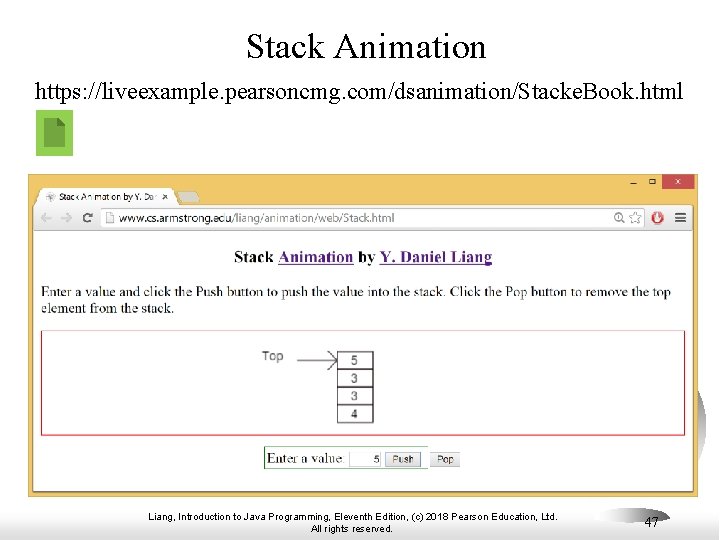 Stack Animation https: //liveexample. pearsoncmg. com/dsanimation/Stacke. Book. html Liang, Introduction to Java Programming, Eleventh