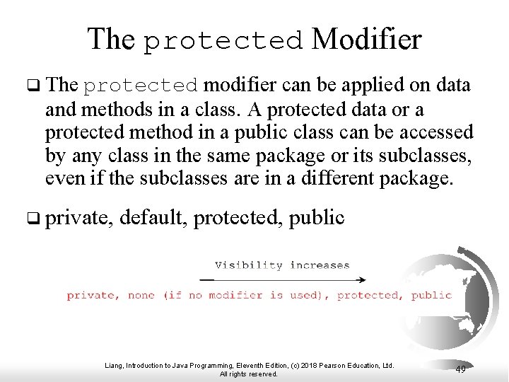 The protected Modifier q The protected modifier can be applied on data and methods