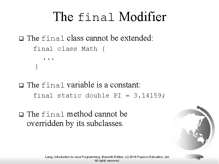 The final Modifier q The final class cannot be extended: final class Math {.