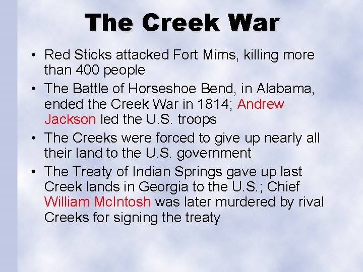 The Creek War • Red Sticks attacked Fort Mims, killing more than 400 people