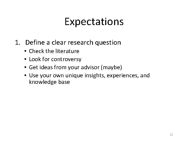 Expectations 1. Define a clear research question • • Check the literature Look for