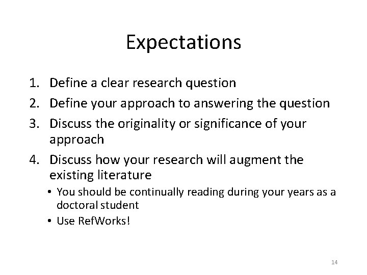 Expectations 1. Define a clear research question 2. Define your approach to answering the