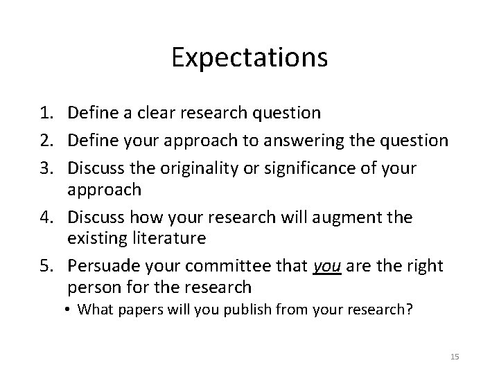 Expectations 1. Define a clear research question 2. Define your approach to answering the