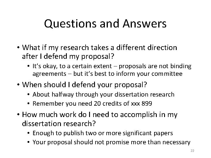 Questions and Answers • What if my research takes a different direction after I